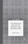 The Singular Politics of Derrida and Baudrillard - Book