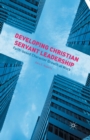 Developing Christian Servant Leadership : Faith-based Character Growth at Work - Book