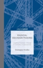 Radical Decision Making: Leading Strategic Change in Complex Organizations - Book