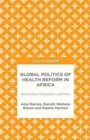 Global Politics of Health Reform in Africa : Performance, Participation, and Policy - Book