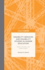 Disability Services and Disability Studies in Higher Education: History, Contexts, and Social Impacts - Book
