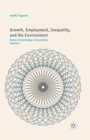 Growth, Employment, Inequality, and the Environment : Unity of Knowledge in Economics: Volume I - Book