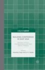 Building Confidence in East Asia : Maritime Conflicts, Interdependence and Asian Identity Thinking - Book