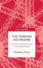 The Foreign Aid Regime : Gift-Giving, States and Global Dis/Order - Book