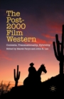 The Post-2000 Film Western : Contexts, Transnationality, Hybridity - Book