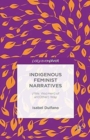 Indigenous Feminist Narratives : I/We: Wo(men) of an(Other) Way - Book