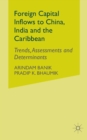 Foreign Capital Inflows to China, India and the Caribbean : Trends, Assessments and Determinants - Book