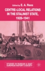 Centre-Local Relations in the Stalinist State, 1928-1941 - Book