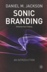 Sonic Branding : An Essential Guide to the Art and Science of Sonic Branding - Book