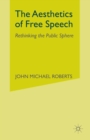 The Aesthetics of Free Speech : Rethinking the Public Sphere - Book