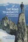 The Road to Audacity : Being Adventurous in Life and Work - Book