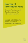 Sources of Information Value : Strategic Framing and the Transformation of the Information Industries - Book