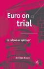 Euro on Trial : To Reform or Split Up? - Book
