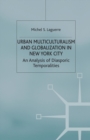 Urban Multiculturalism and Globalization in New York City : An Analysis of Diasporic Temporalities - Book