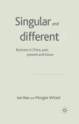 Singular and Different : Business in China, Past, Present and Future - Book