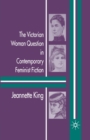 The Victorian Woman Question in Contemporary Feminist Fiction - Book