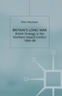 Britain's Long War : British Strategy in the Northern Ireland Conflict 1969-98 - Book