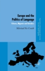Europe and the Politics of Language : Citizens, Migrants and Outsiders - Book