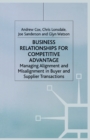 Business Relationships for Competitive Advantage : Managing Alignment and Misalignment in Buyer and Supplier Transactions - Book