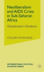 Neo-liberalism and AIDS Crisis in Sub-Saharan Africa : Globalization's Pandemic - Book
