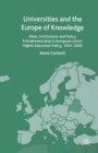Universities and the Europe of Knowledge : Ideas, Institutions and Policy Entrepreneurship in European Union Higher Education Policy, 1955-2005 - Book