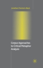 Corpus Approaches to Critical Metaphor Analysis - Book