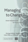 Managing To Change? : British Workplaces and the Future of Work - Book