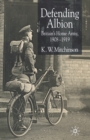 Defending Albion : Britain's Home Army 1908-1919 - Book