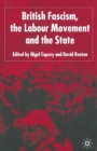 British Fascism, the Labour Movement and the State - Book