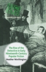 The Rise of the Detective in Early Nineteenth-Century Popular Fiction - Book