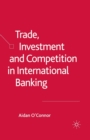 Trade, Investment and Competition in International Banking - Book