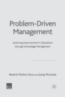 Problem Driven Management : Achieving Improvement in Operations through Knowledge Management - Book