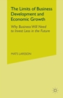 The Limits of Business Development and Economic Growth : Why Business Will Need to Invest Less in the Future - Book