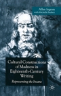 Cultural Constructions of Madness in Eighteenth-Century Writing : Representing the Insane - Book