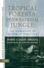 Tropical Forests, International Jungle : The Underside of Global Ecopolitics - Book