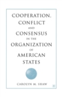 Cooperation, Conflict and Consensus in the Organization of American States - Book