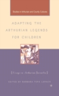 Adapting the Arthurian Legends for Children : Essays on Arthurian Juvenilia - Book
