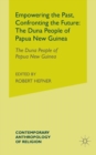 Empowering the Past, Confronting the Future: The Duna People of Papua New Guinea - Book