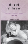 The Work of the Sun : Literature, Science, and Political Economy, 1760-1860 - Book