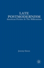 Late Postmodernism : American Fiction at the Millennium - Book