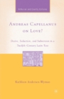 Andreas Capellanus on Love? : Desire, Seduction, and Subversion in a Twelfth-Century Latin Text - Book