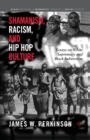 Shamanism, Racism, and Hip Hop Culture : Essays on White Supremacy and Black Subversion - Book