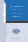 Cyril Norwood and the Ideal of Secondary Education - Book