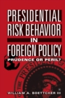 Presidential Risk Behavior in Foreign Policy : Prudence or Peril? - Book
