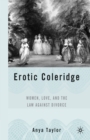 Erotic Coleridge : Women, Love and the Law Against Divorce - Book