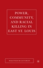 Power, Community, and Racial Killing in East St. Louis - Book