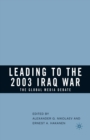 Leading to the 2003 Iraq War : The Global Media Debate - Book
