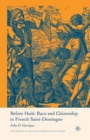 Before Haiti: Race and Citizenship in French Saint-Domingue - Book