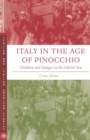 Italy in the Age of Pinocchio : Children and Danger in the Liberal Era - Book