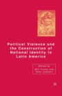 Political Violence and the Construction of National Identity in Latin America - Book